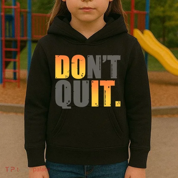 Encouraging Don't Quit Do it Kids Hoodie