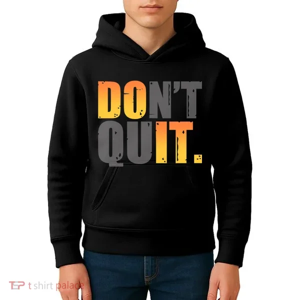 Encouraging Don't Quit Do it Kids Hoodie