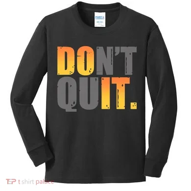 Encouraging Don't Quit Do it Kids Long Sleeve Shirt