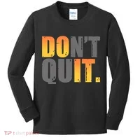 Encouraging Don't Quit Do it Kids Long Sleeve Shirt thumb 0
