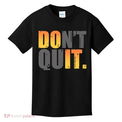 Encouraging Don't Quit Do it Kids T-Shirt