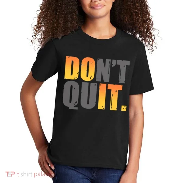 Encouraging Don't Quit Do it Kids T-Shirt