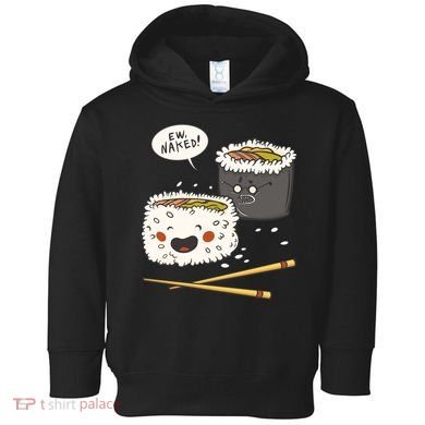 Ew Naked Funny Sushi Toddler Hoodie