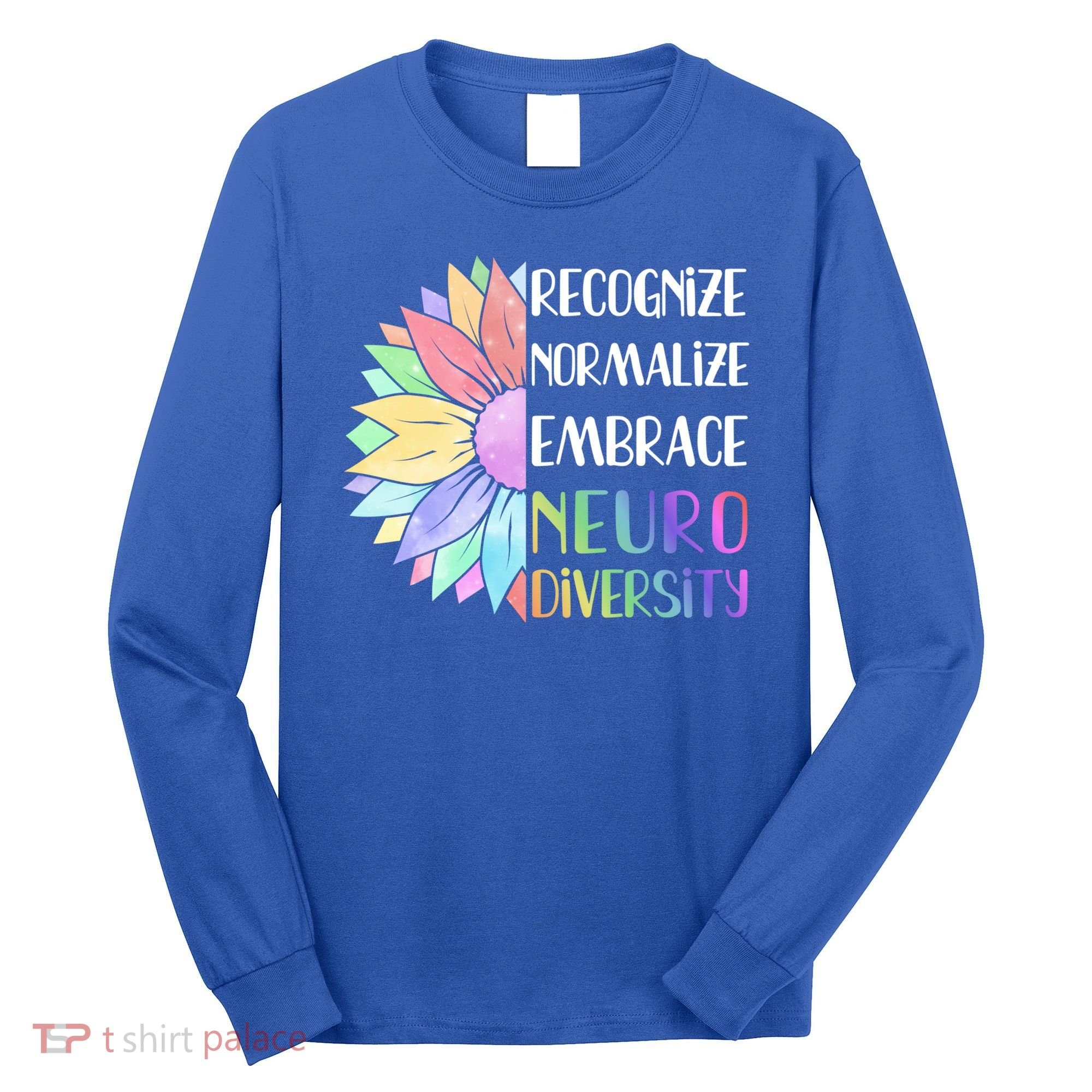 Embrace Neurodiversity Great Gift Rainbow Sunflower Adhd Autism Funny Gift Long Sleeve Shirt