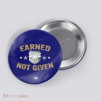 Earned Not Given Police Academy Graduation Police Officer Gift Button