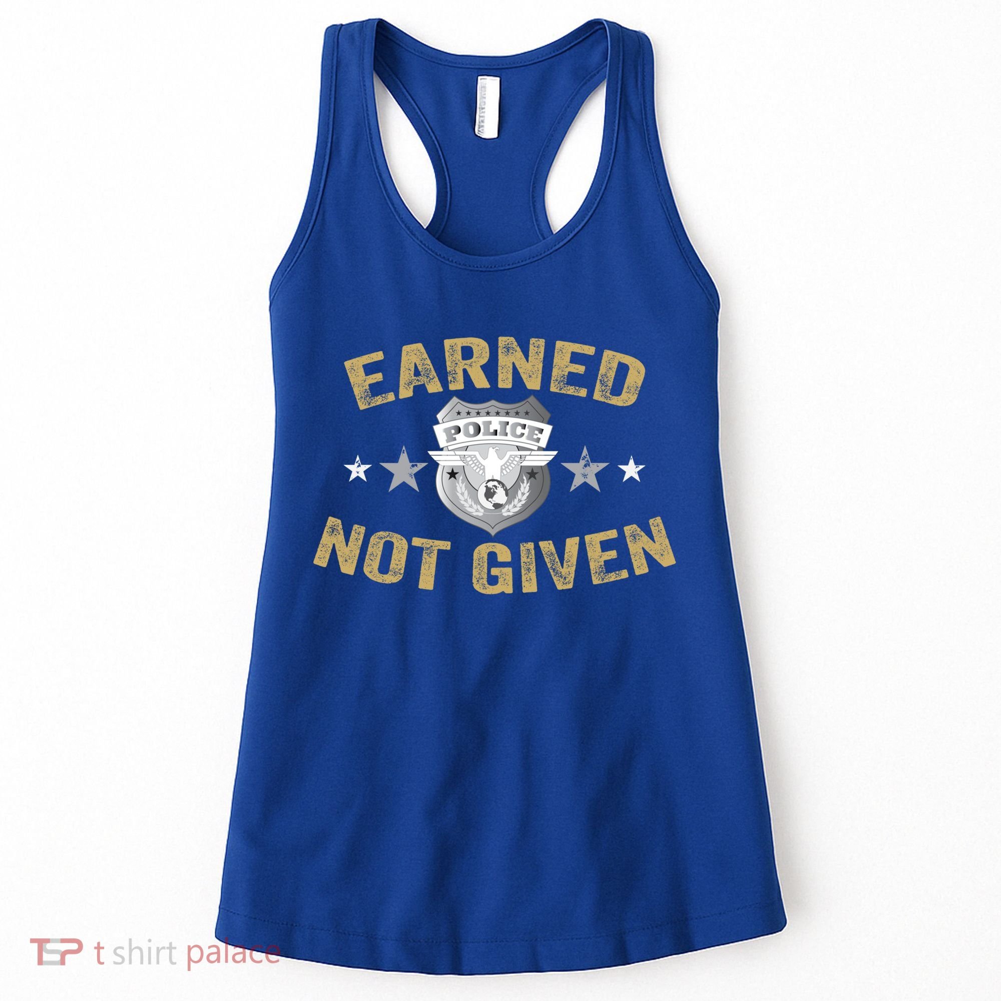 Earned Not Given Police Academy Graduation Police Officer Gift Women's Tank Top