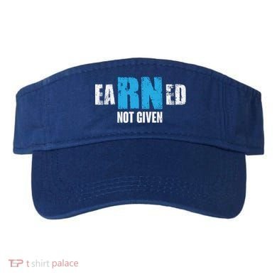 Earned Not Given Registered Nurse Education Gift Visor