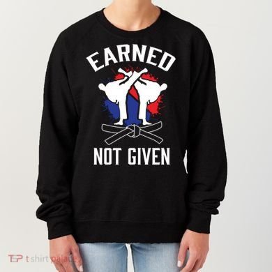Earned Not Given Taekwondo Martial Arts Athlete Cool Gift Women's Sweatshirt