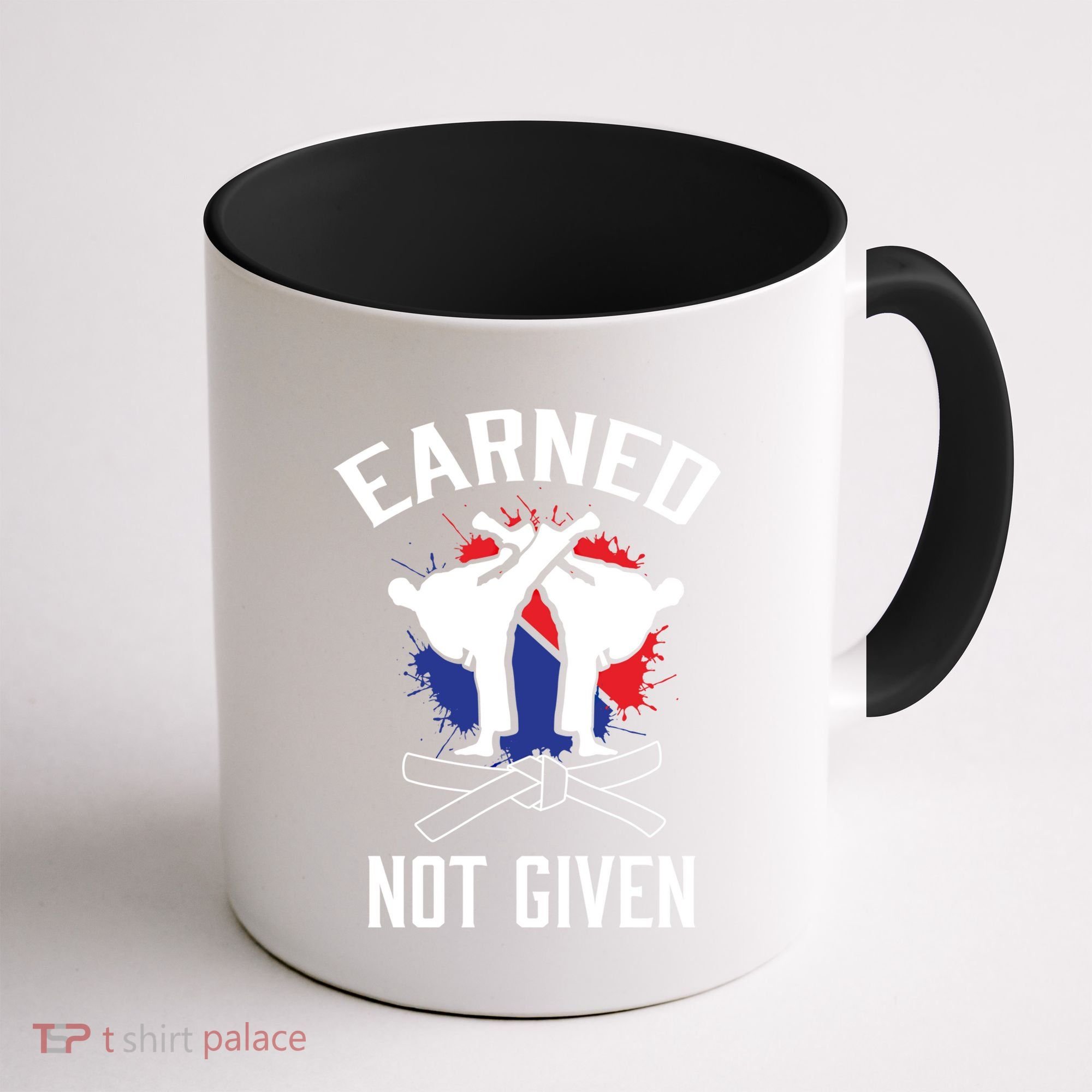 Earned Not Given Taekwondo Martial Arts Athlete Cool Gift Coffee Mug