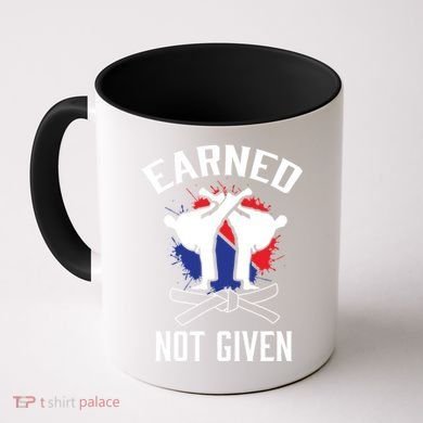 Earned Not Given Taekwondo Martial Arts Athlete Cool Gift Coffee Mug