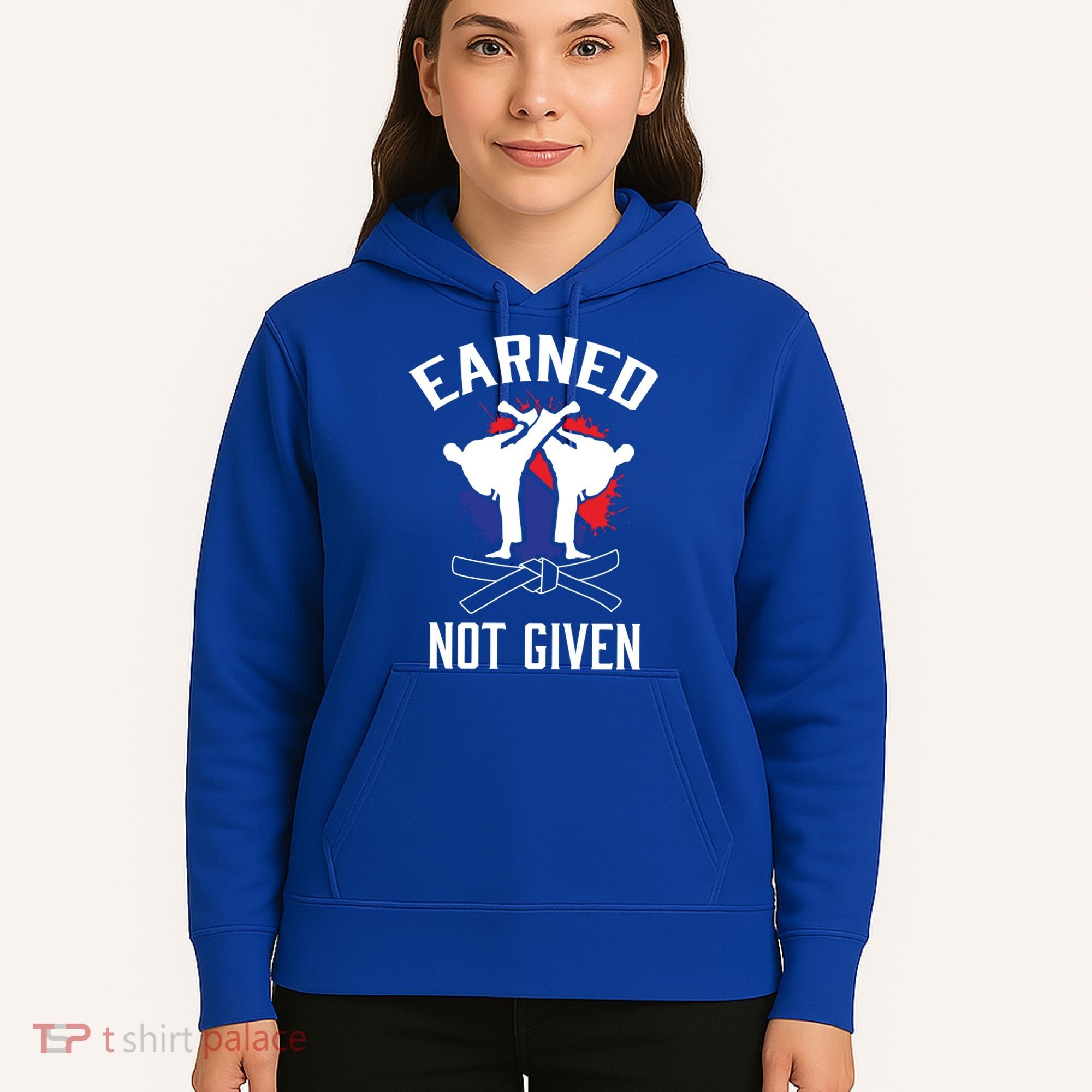 Earned Not Given Taekwondo Martial Arts Athlete Cool Gift Hoodie