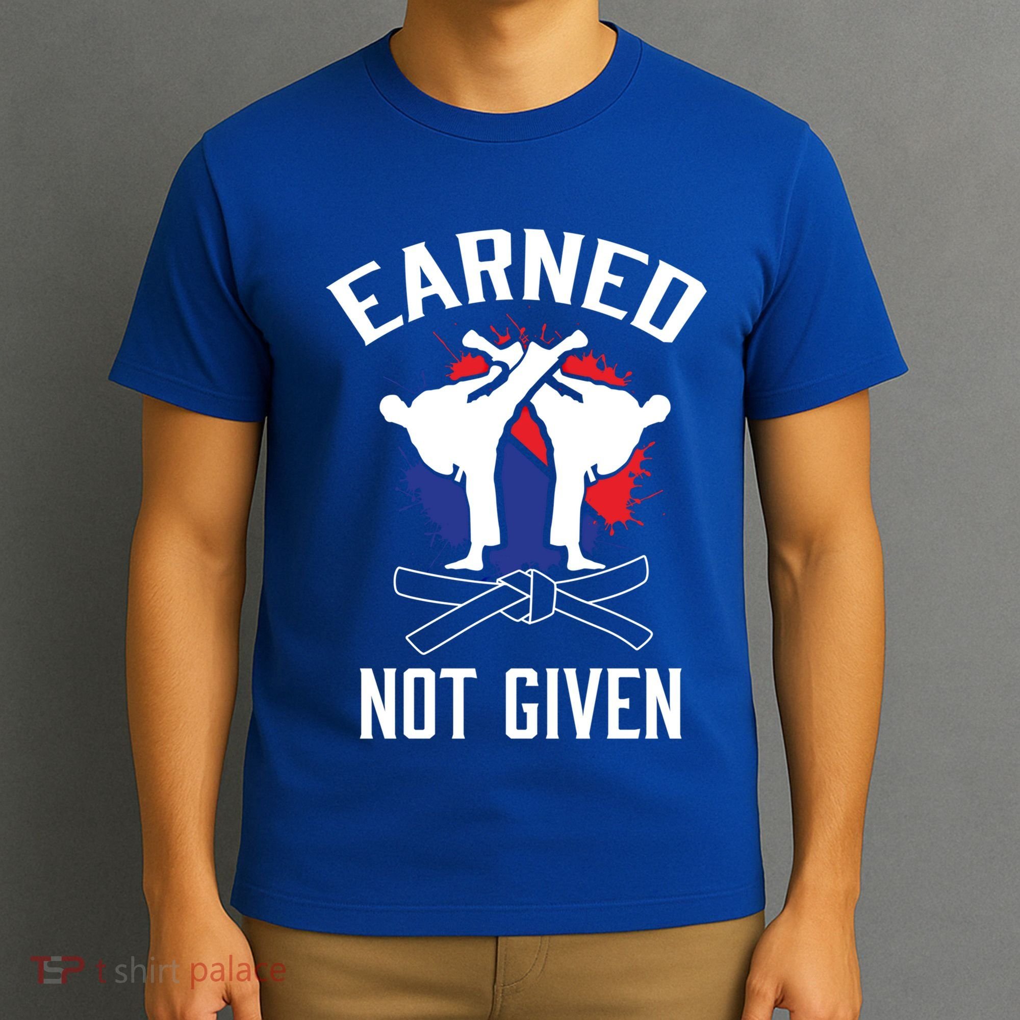 Earned Not Given Taekwondo Martial Arts Athlete Cool Gift T-Shirt