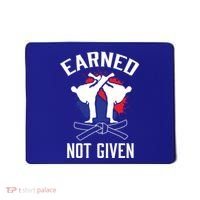 Earned Not Given Taekwondo Martial Arts Athlete Cool Gift Mousepad thumb 0