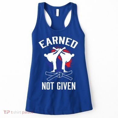 Earned Not Given Taekwondo Martial Arts Athlete Cool Gift Women's Tank Top