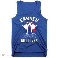 Earned Not Given Taekwondo Martial Arts Athlete Cool Gift Tank Top thumb 0