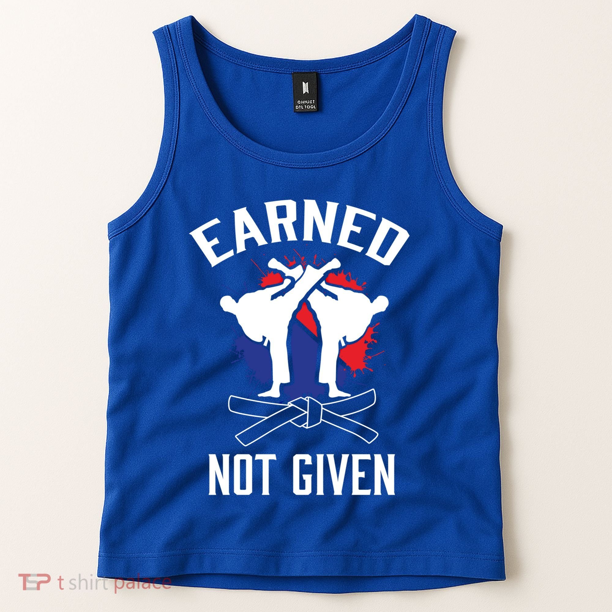 Earned Not Given Taekwondo Martial Arts Athlete Cool Gift Tank Top