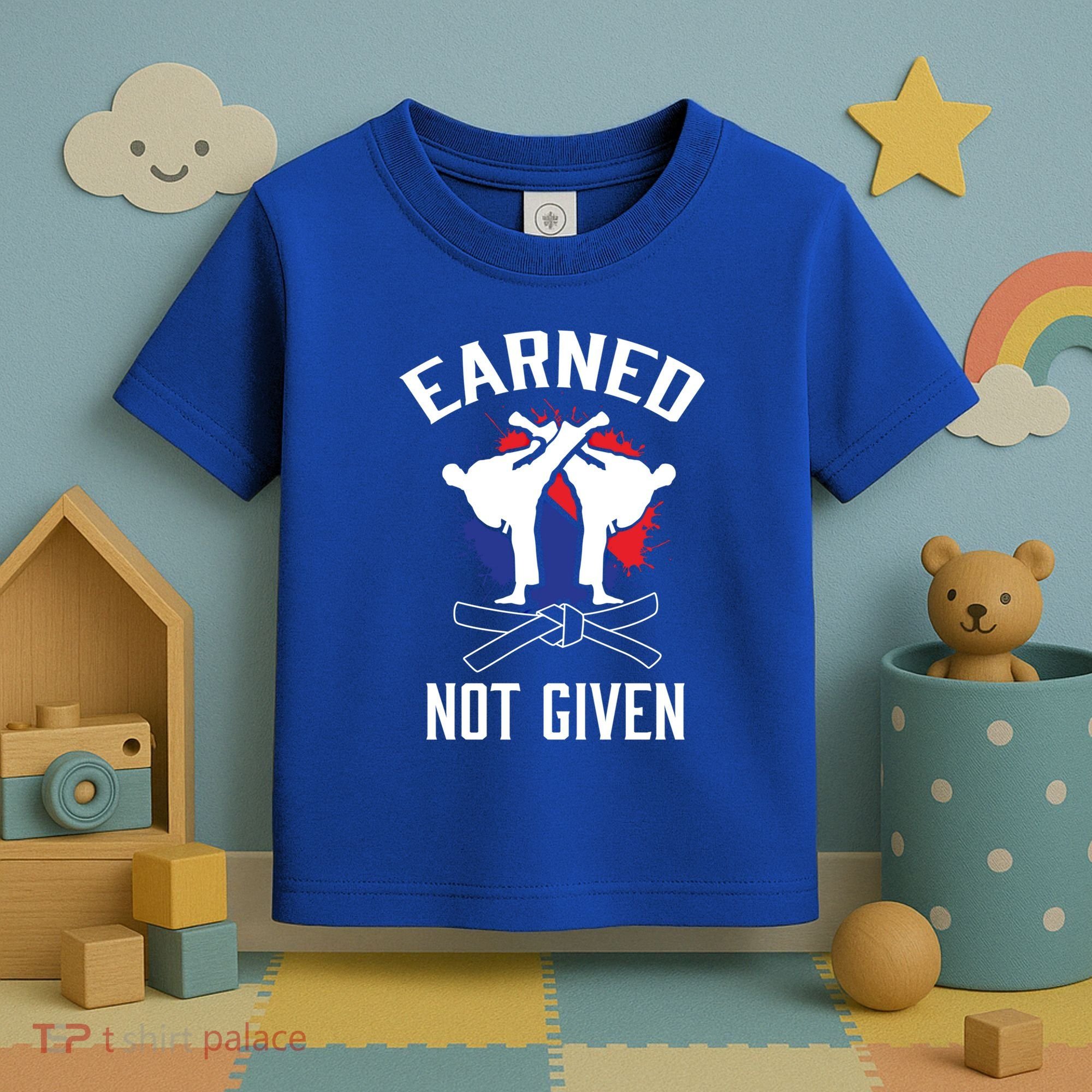 Earned Not Given Taekwondo Martial Arts Athlete Cool Gift Toddler T-Shirt