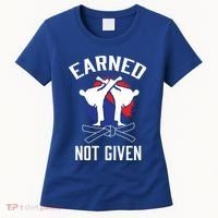 Earned Not Given Taekwondo Martial Arts Athlete Cool Gift Women's T-Shirt thumb 0