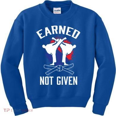 Earned Not Given Taekwondo Martial Arts Athlete Cool Gift Kids Sweatshirt