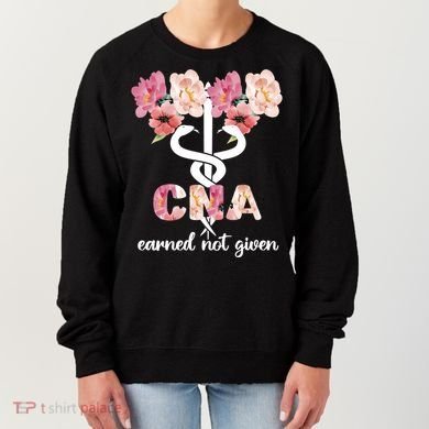 Earned Not Given Cna Nurse Certified Nursing Assistant Meaningful Gift Women's Sweatshirt