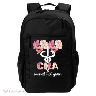Earned Not Given Cna Nurse Certified Nursing Assistant Meaningful Gift Backpack