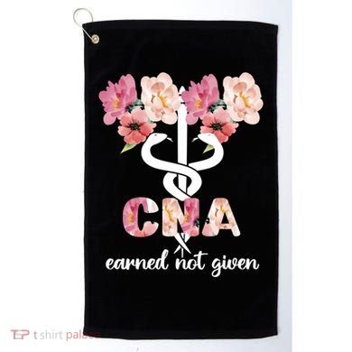 Earned Not Given Cna Nurse Certified Nursing Assistant Meaningful Gift Golf Towel