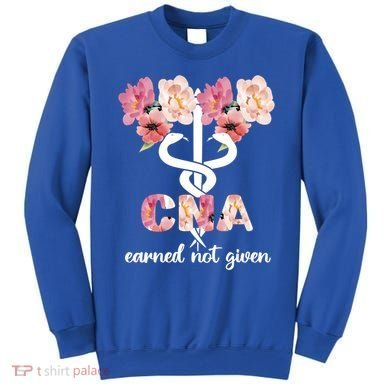Earned Not Given Cna Nurse Certified Nursing Assistant Meaningful Gift Sweatshirt