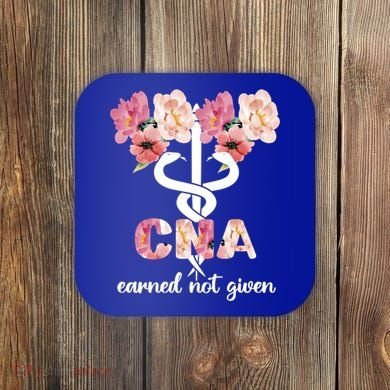 Earned Not Given Cna Nurse Certified Nursing Assistant Meaningful Gift Coaster