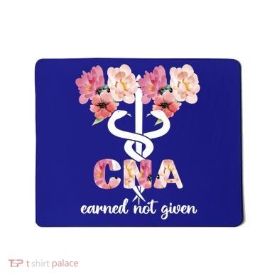 Earned Not Given Cna Nurse Certified Nursing Assistant Meaningful Gift Mousepad