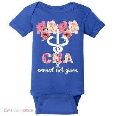 Earned Not Given Cna Nurse Certified Nursing Assistant Meaningful Gift Baby Bodysuit