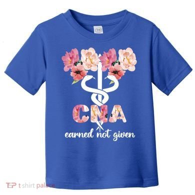 Earned Not Given Cna Nurse Certified Nursing Assistant Meaningful Gift Toddler T-Shirt