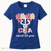 Earned Not Given Cna Nurse Certified Nursing Assistant Meaningful Gift Women's T-Shirt thumb 0