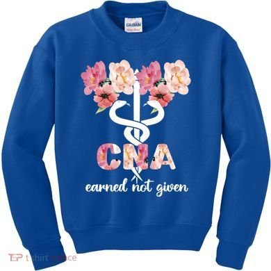 Earned Not Given Cna Nurse Certified Nursing Assistant Meaningful Gift Kids Sweatshirt