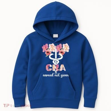 Earned Not Given Cna Nurse Certified Nursing Assistant Meaningful Gift Kids Hoodie