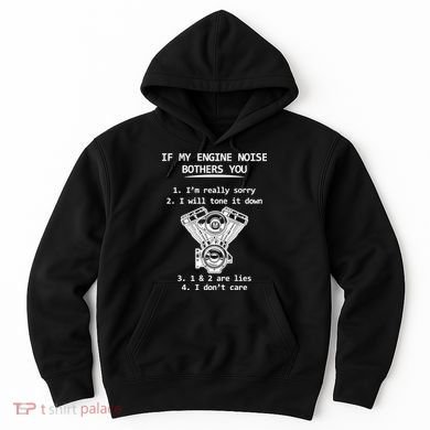 Engine Noise Bothering You I Don't Care Hoodie