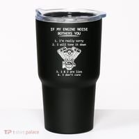 Engine Noise Bothering You I Don't Care Tumbler thumb 0