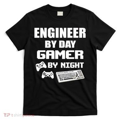 Engineer By Day Gamer By Night T-Shirt