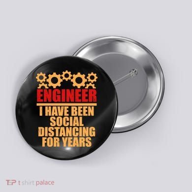 Engineer I Have Been Social Distancing For Years Button