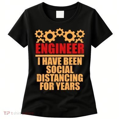 Engineer I Have Been Social Distancing For Years Women's T-Shirt