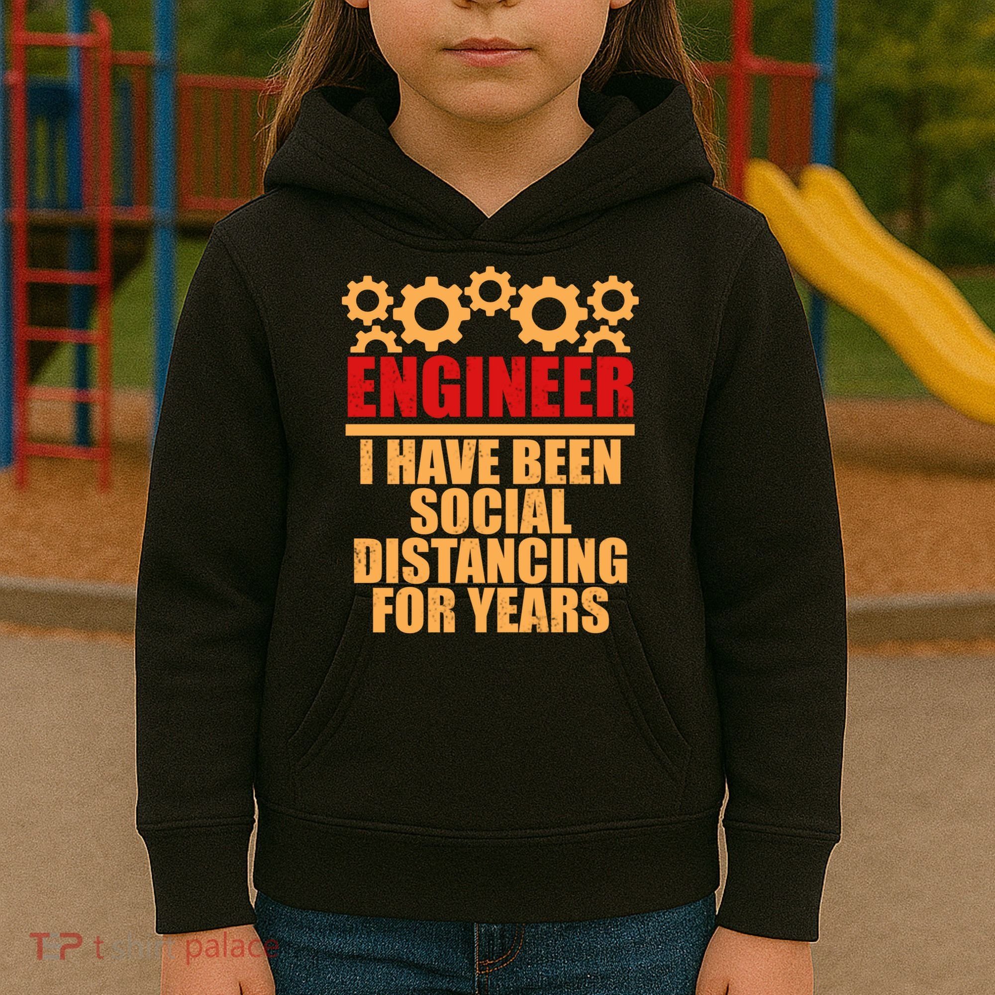 Engineer I Have Been Social Distancing For Years Kids Hoodie