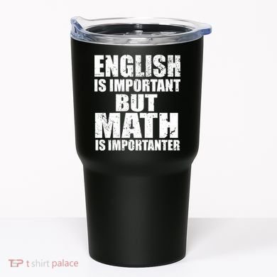 English Is Important But Math Is Importanter Tumbler