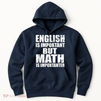 English Is Important But Math Is Importanter Hoodie