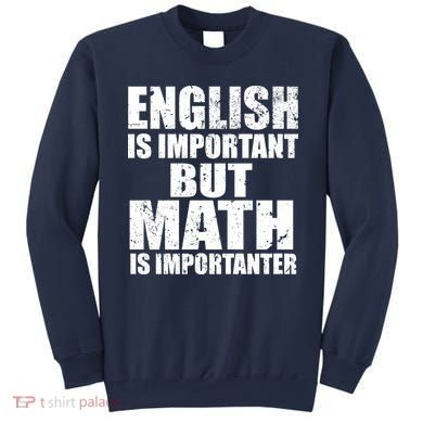 English Is Important But Math Is Importanter Sweatshirt