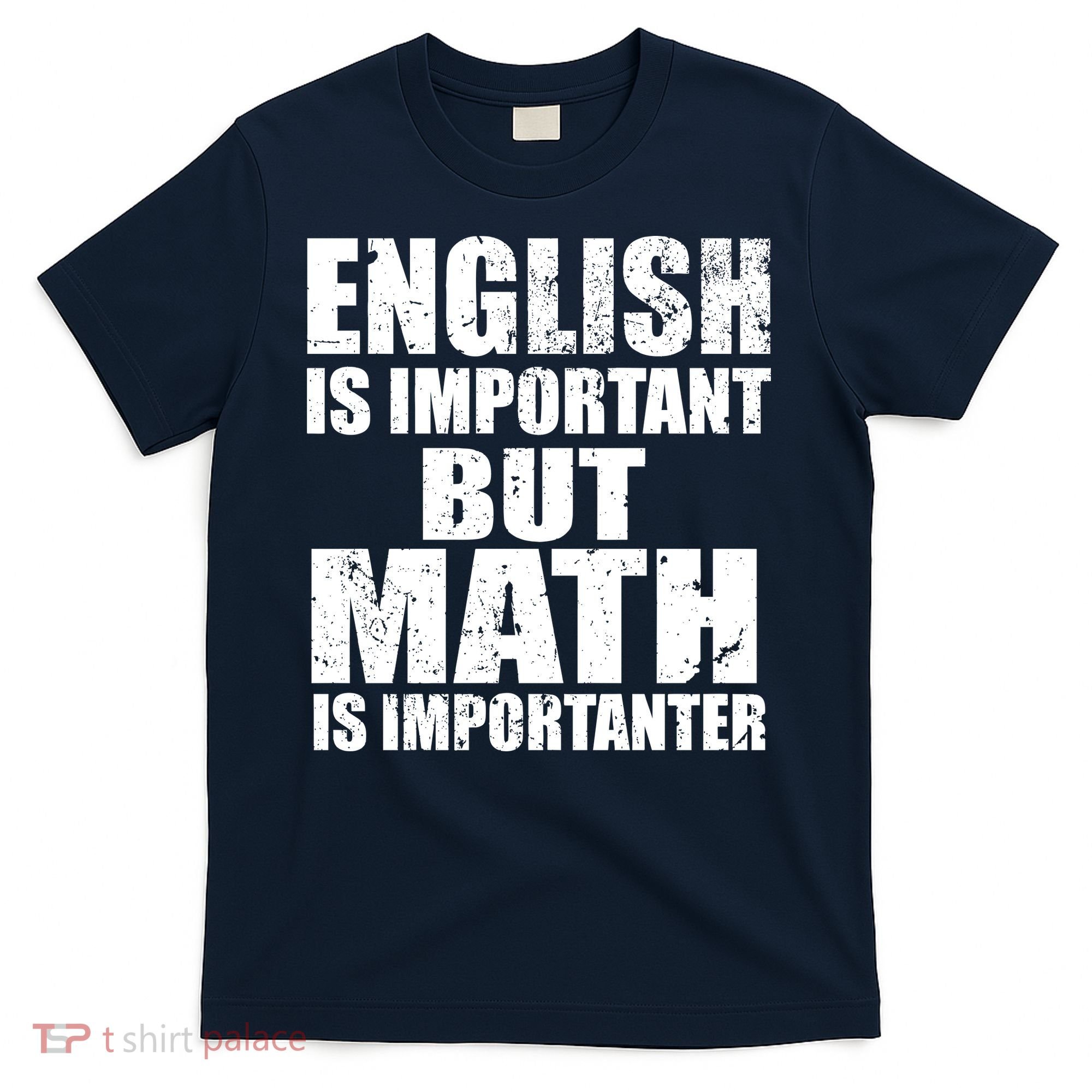English Is Important But Math Is Importanter T-Shirt