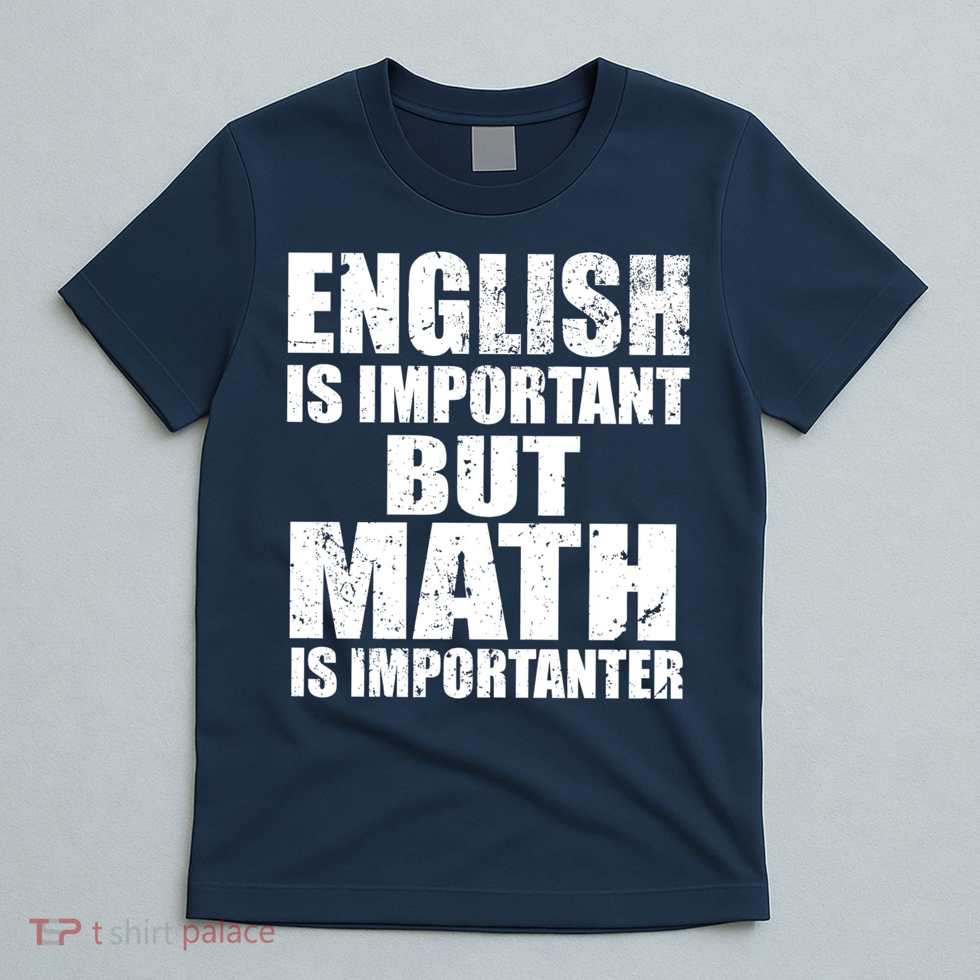 English Is Important But Math Is Importanter T-Shirt