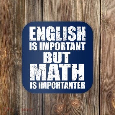 English Is Important But Math Is Importanter Coaster