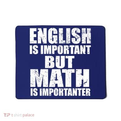 English Is Important But Math Is Importanter Mousepad