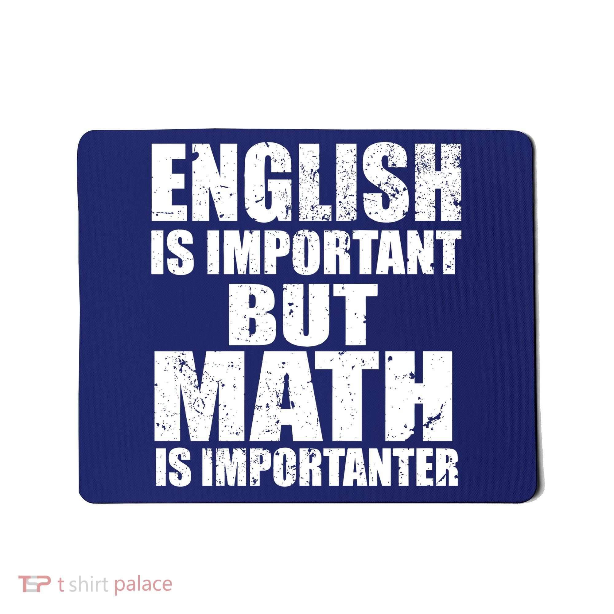 English Is Important But Math Is Importanter Mousepad