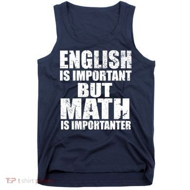 English Is Important But Math Is Importanter Tank Top