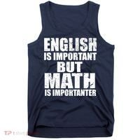 English Is Important But Math Is Importanter Tank Top thumb 0